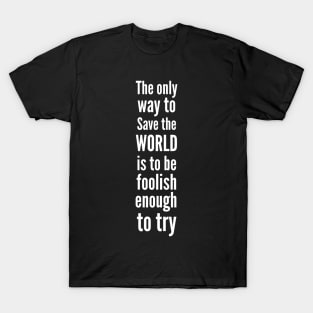 Save the world- Inspirational superhero T-Shirt